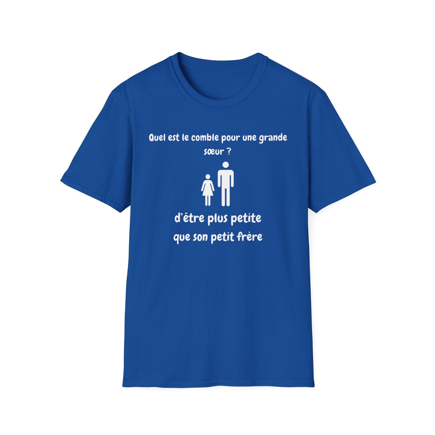 Quel est le comble pour une grande sœur d’être plus petite que son petit frère - Unisex Softstyle T-Shirt