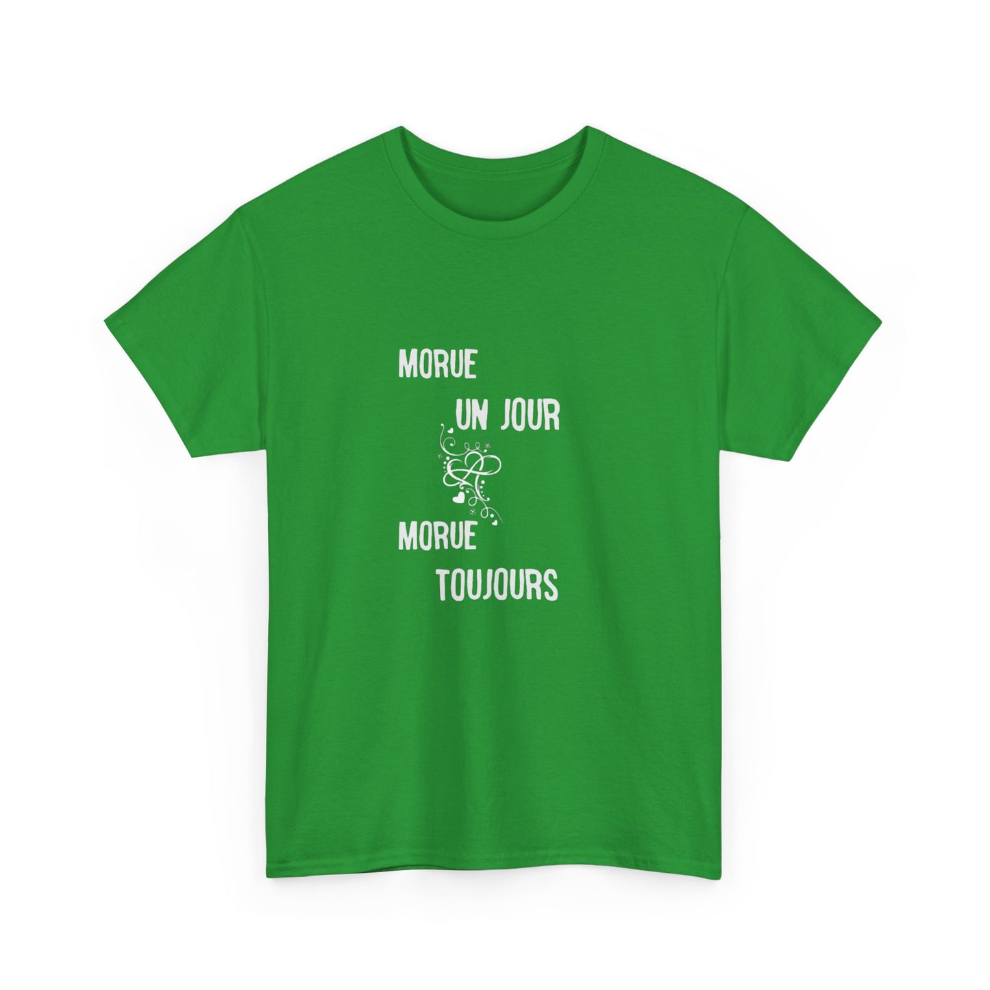 Morue un jour morue toujours - Unisex Heavy Cotton Tee