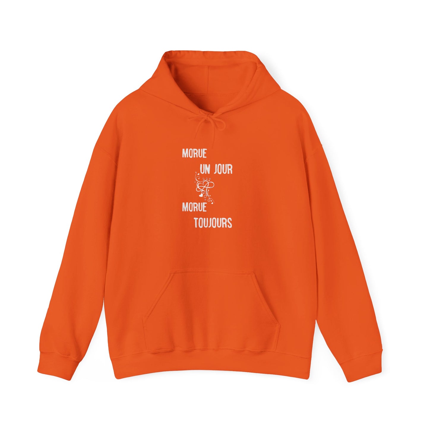 Morue un jour morue toujours - Unisex Hoodie