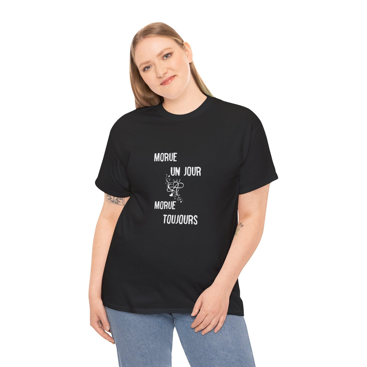 Morue un jour morue toujours - Unisex Heavy Cotton Tee