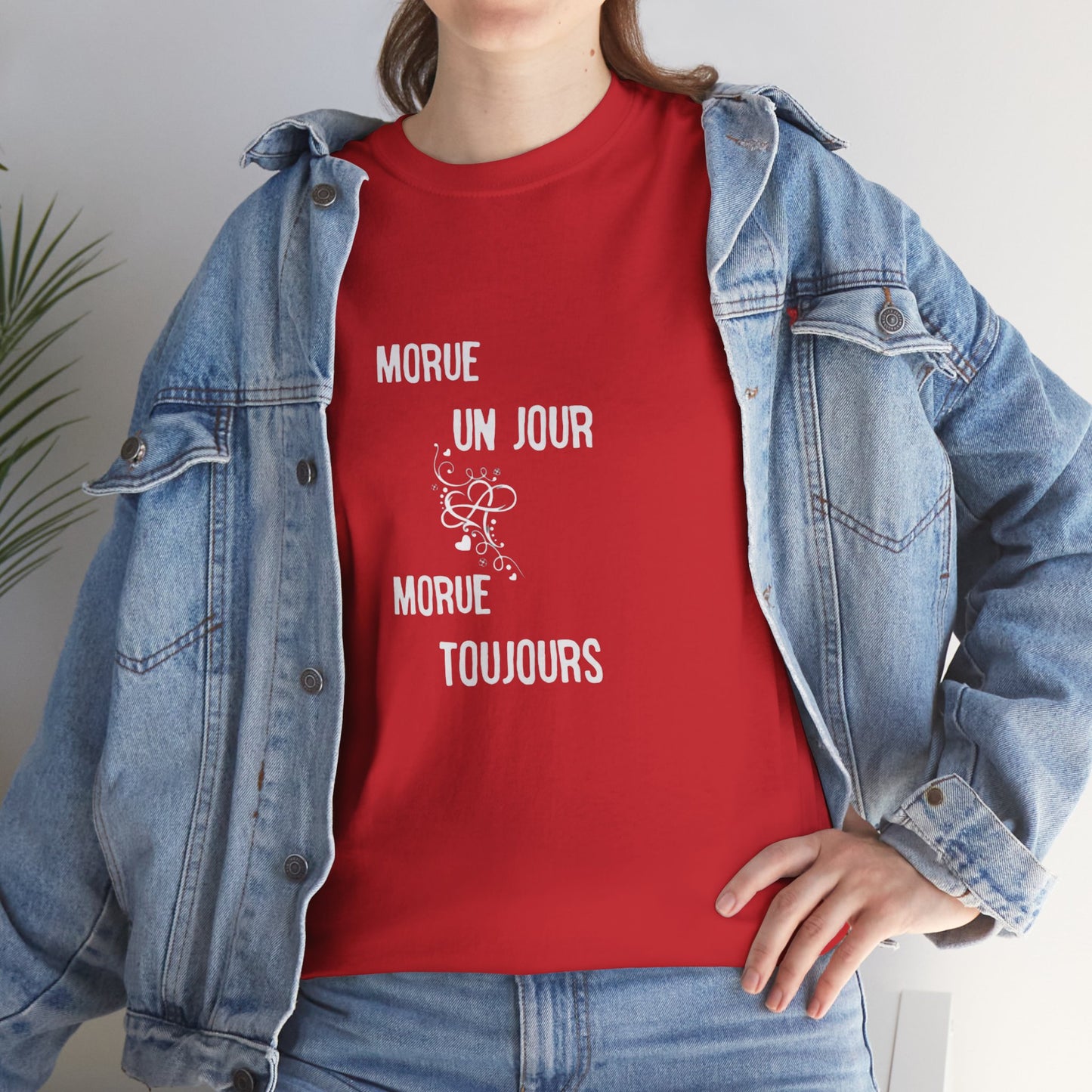 Morue un jour morue toujours - Unisex Heavy Cotton Tee