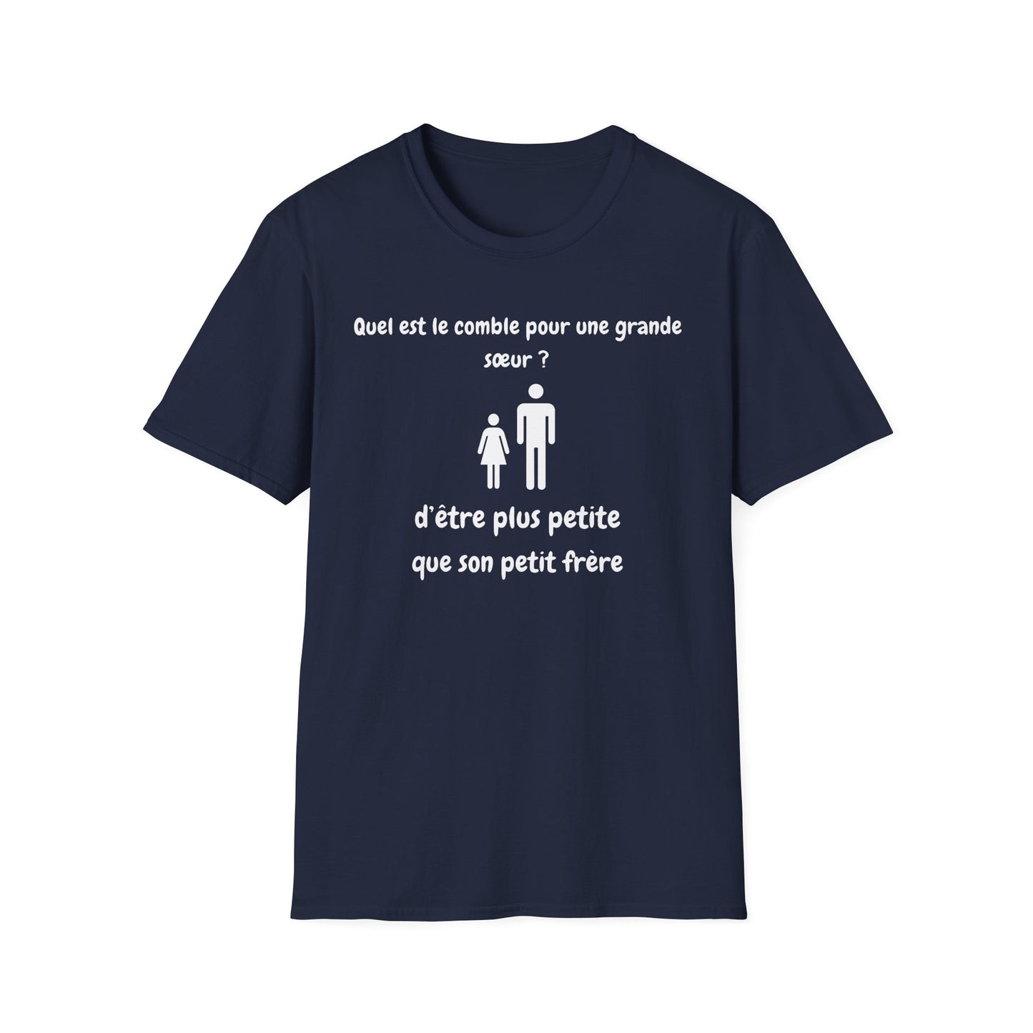 Quel est le comble pour une grande sœur d’être plus petite que son petit frère - Unisex Softstyle T-Shirt