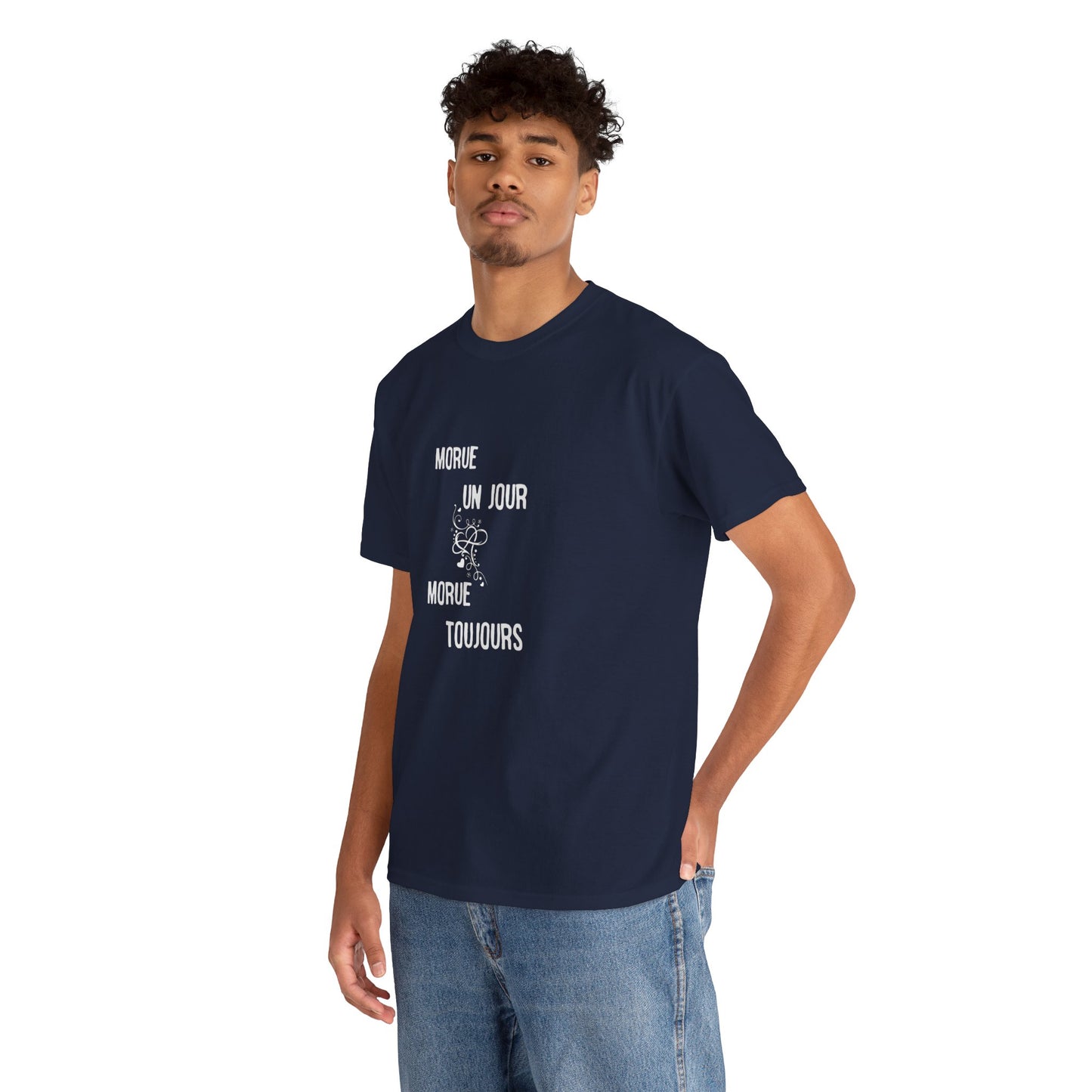 Morue un jour morue toujours - Unisex Heavy Cotton Tee