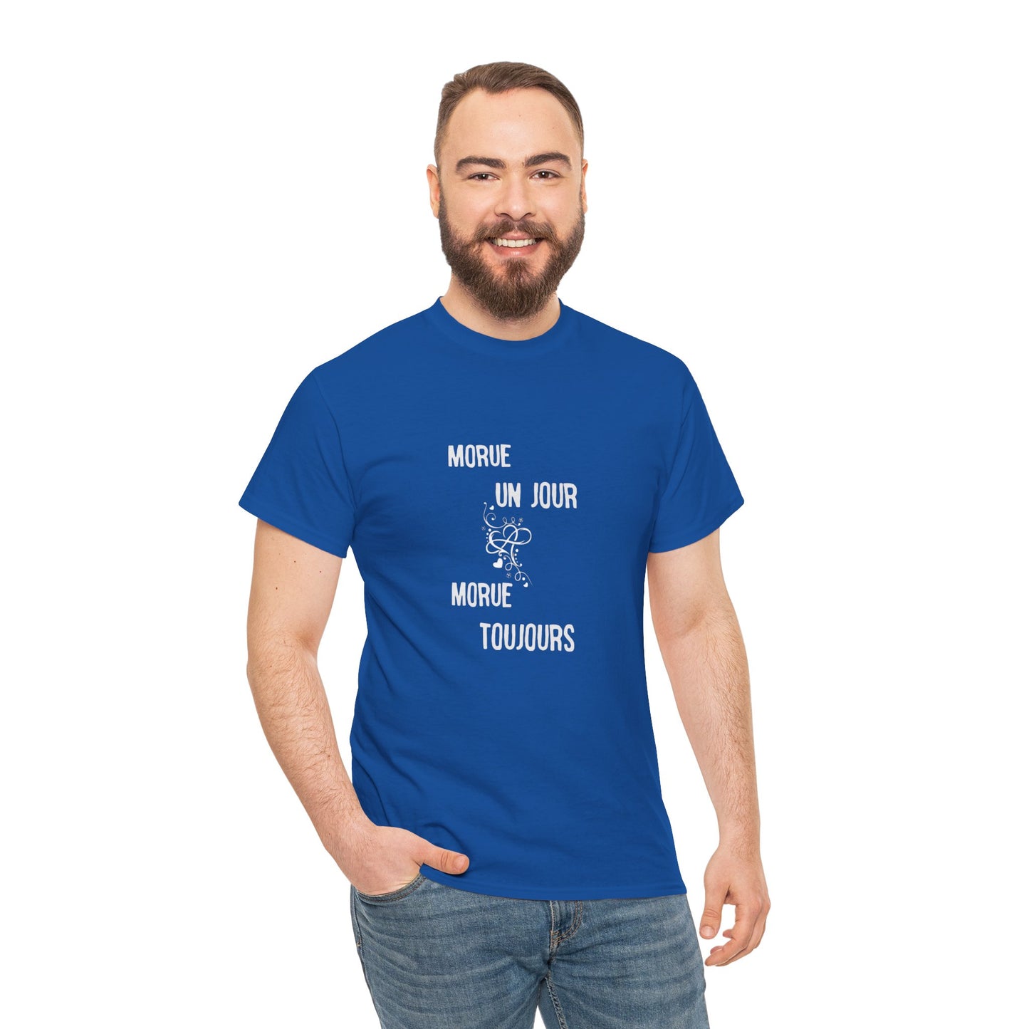 Morue un jour morue toujours - Unisex Heavy Cotton Tee