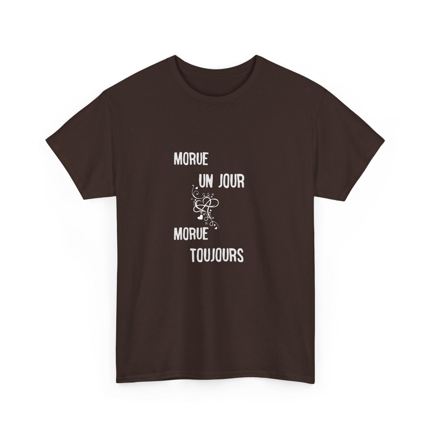 Morue un jour morue toujours - Unisex Heavy Cotton Tee