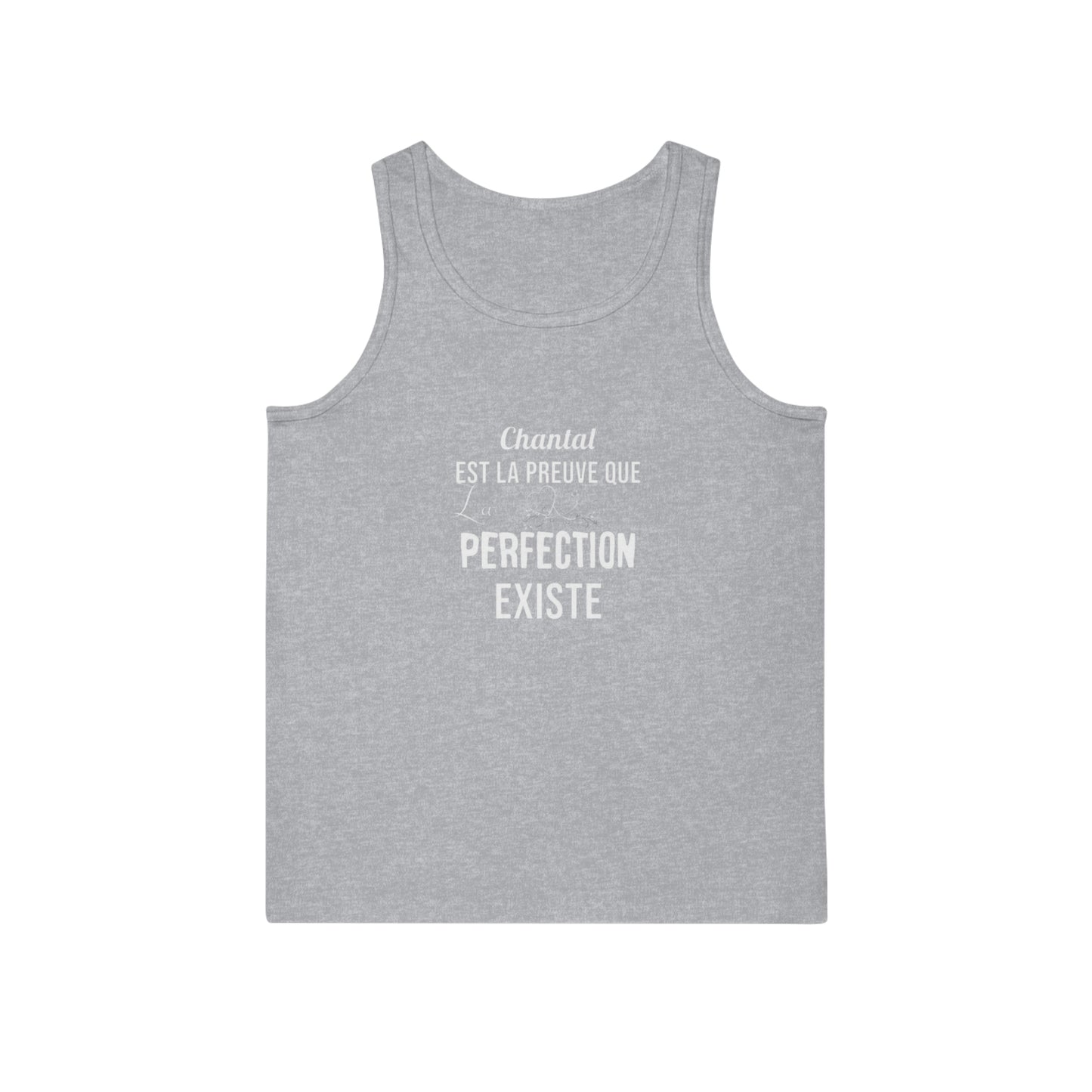 Chantal est la preuve que la perfection existe - Tank Top